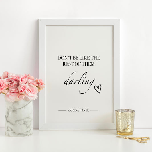 "Don't Be Like the Rest of Them Darling" - CoCo Chanel Quote A4 Print