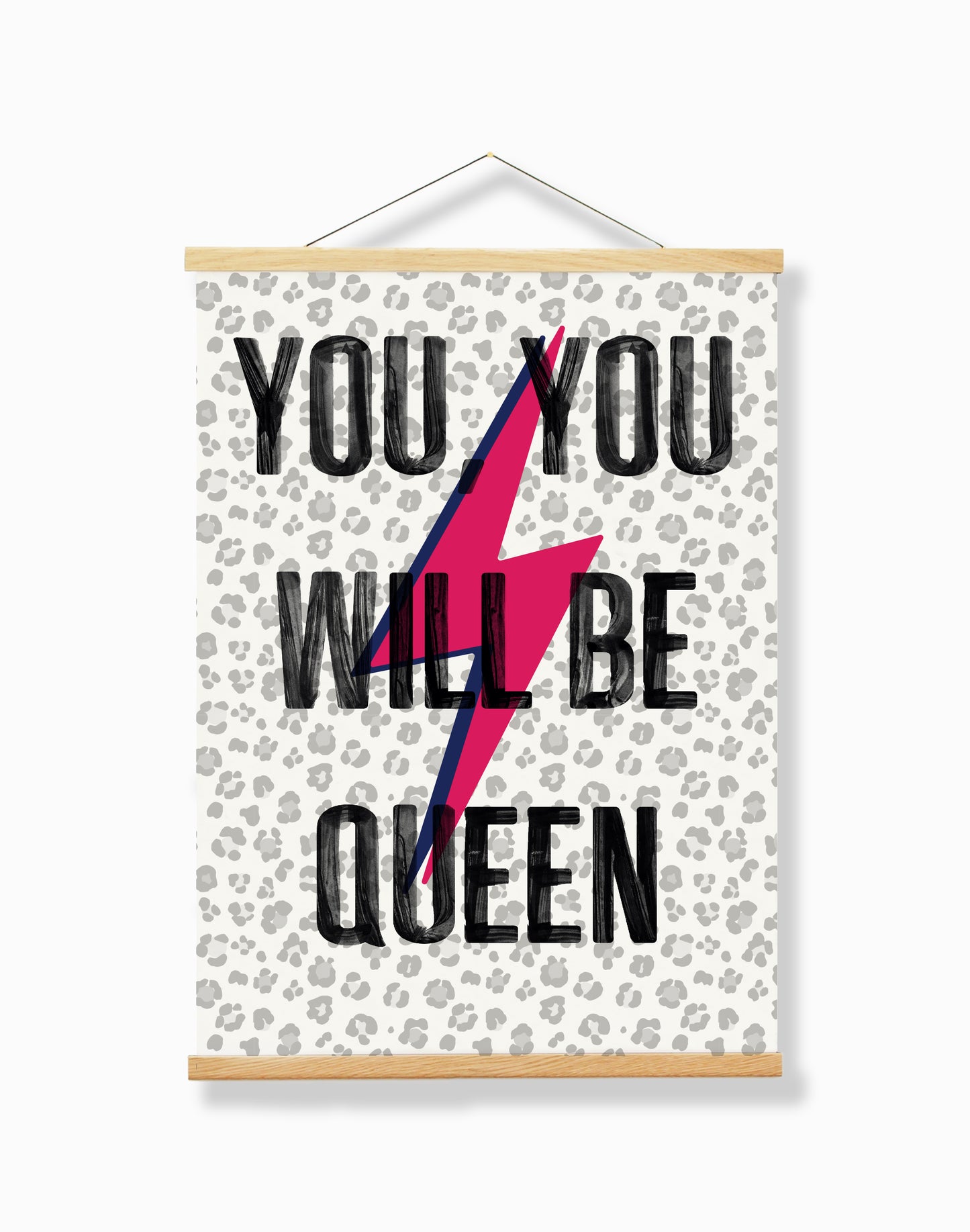 "You You Will Be Queen" - A4 Print